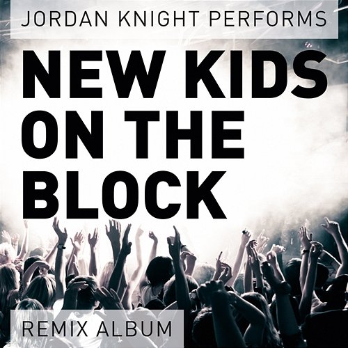 Performs New Kids On the Block Jordan Knight