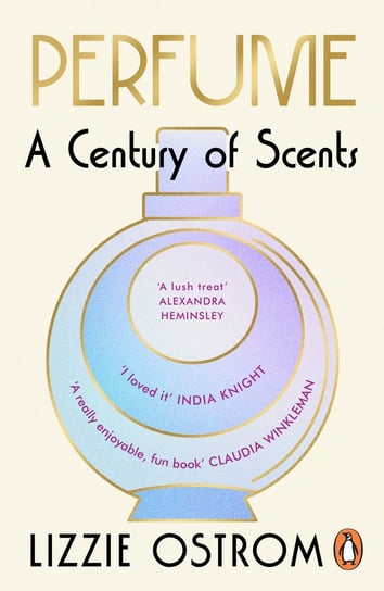 Perfume. A Century of Scents Lizzie Ostrom