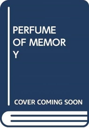 Perfume of memory Opracowanie zbiorowe