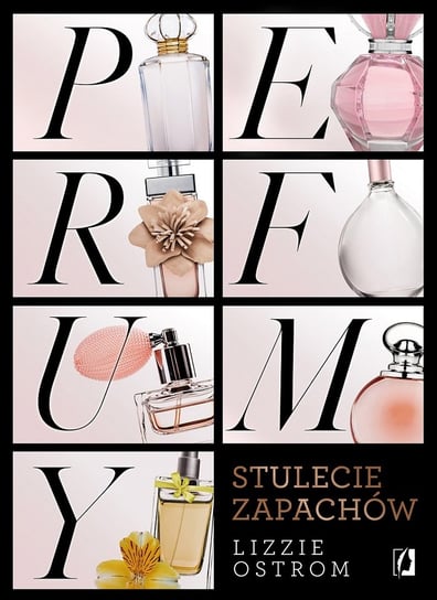 Perfumy. Stulecie zapachów Ostrom Lizzie