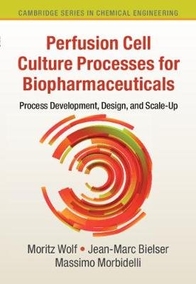 Perfusion Cell Culture Processes for Biopharmaceuticals: Process Development, Design, and Scale-up Opracowanie zbiorowe