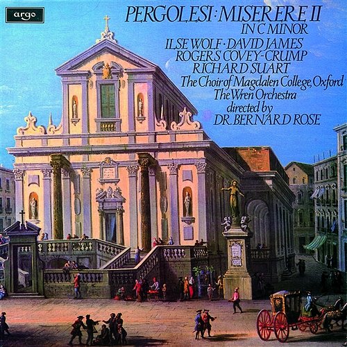 Pergolesi: Miserere in C minor Ilse Wolf, David James, Rogers Covey-Crump, Richard Suart, Choir of Magdalen College, Oxford, The Wren Orchestra, Bernard Rose