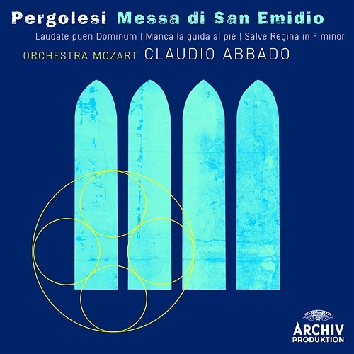 Pergolesi: Missa S. Emidio; Salve Regina in f Minor; Manca la guida al piè; Laudate pueri Dominum Orchestra Mozart, Claudio Abbado