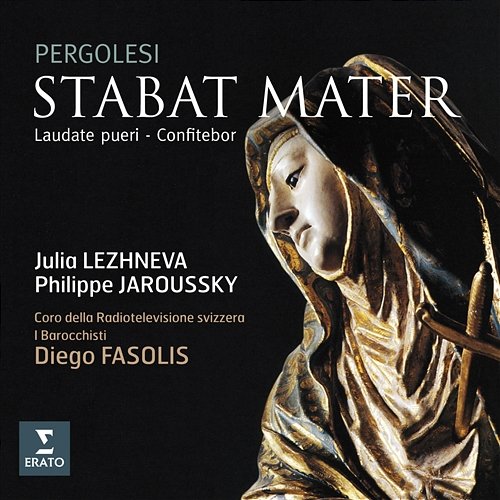 Pergolesi: Stabat Mater, Laudate pueri & Confitebor Philippe Jaroussky, Julia Lezhneva, Diego Fasolis & I Barocchisti