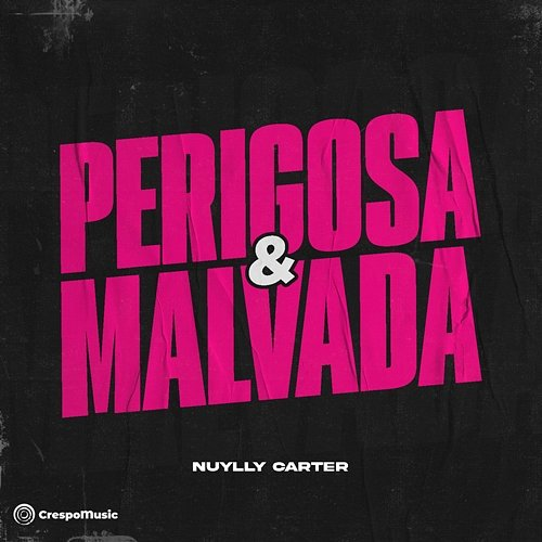 Perigosa E Malvada Crespo Music, Nuylly Carter