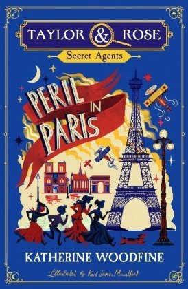Peril in Paris (Taylor & Rose, Secret Agents) Woodfine Katherine