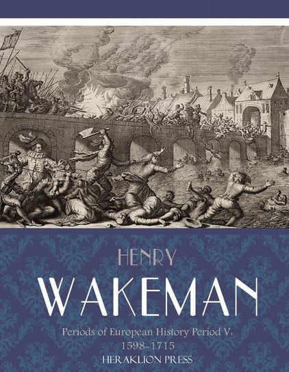 Periods of European History Period V: 1598-1715 Henry Wakeman