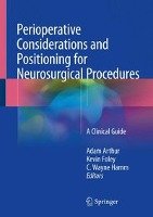 Perioperative Considerations and Positioning for Neurosurgical Procedures Springer-Verlag Gmbh, Springer International Publishing