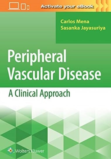 Peripheral Vascular Disease: A Clinical Approach Jayasuriya Sasanka, Mena Carlos
