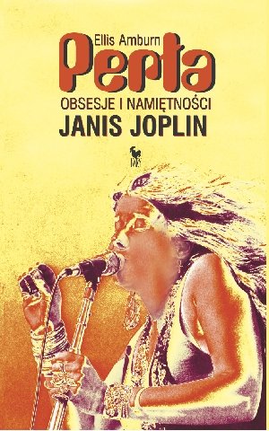 Perła. Obsesje i Namiętności Janis Joplin Amburn Ellis