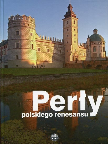 Perły polskiego renesansu Opracowanie zbiorowe