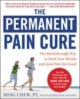 Permanent Pain Cure: The Breakthrough Way to Heal Your Muscl Chew Ming