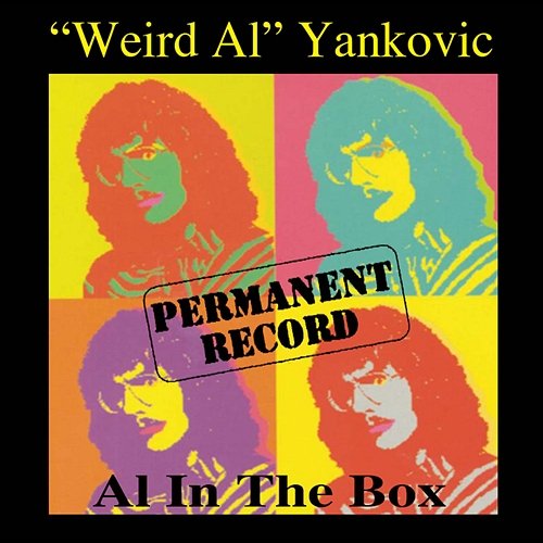 Permanent Record: Al In The Box "Weird Al" Yankovic