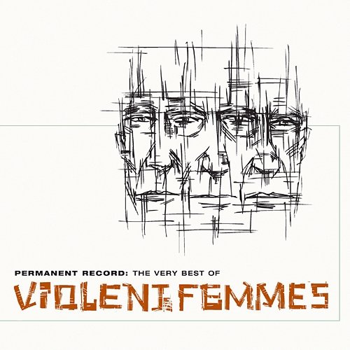 Permanent Record: The Very Best Of The Violent Femmes Violent Femmes