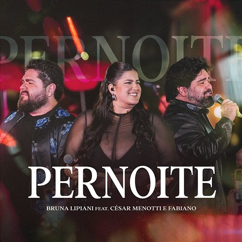 Pernoite Fabiano, César Menotti, Bruna Lipiani