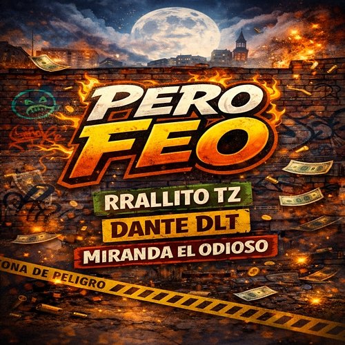 Pero Feo Miranda El Odioso, Rrallito, Dante Dlt
