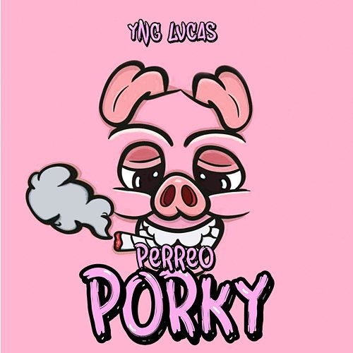 Perreo Porky Yng Lvcas