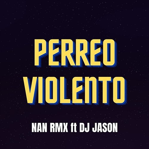 Perreo Violento Nan Rmx feat. Dj Jason