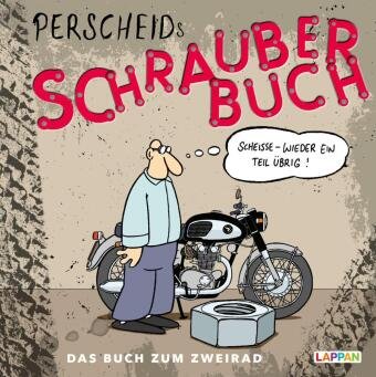 Perscheids Schrauber-Buch: Cartoons zum Zweirad Lappan Verlag