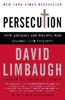 Persecution: How Liberals Are Waging War Against Christianity Limbaugh David