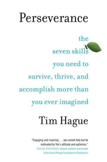 Perseverance: The Seven Skills You Need to Survive, Thrive, and Accomplish More Than You Ever Imagin Hague Tim