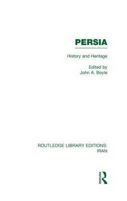 Persia (RLE Iran A): History and Heritage Boyle John