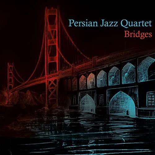 Persian Jazz Quartet - Bridges Bridges