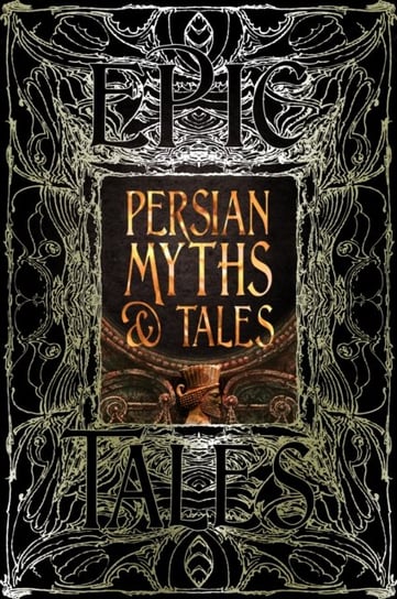 Persian Myths & Tales: Epic Tales Opracowanie zbiorowe