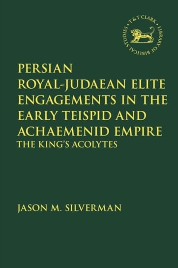 Persian Royal-Judaean Elite Engagements in the Early Teispid and Achaemenid Empire Opracowanie zbiorowe
