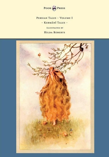 Persian Tales - Volume I - Kermani Tales - Illustrated by Hilda Roberts Lorimer D. L.