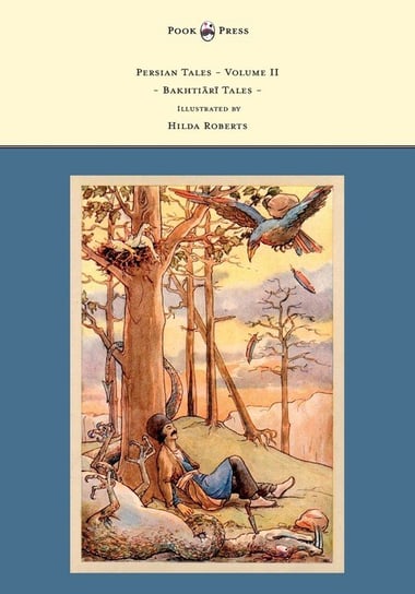 Persian Tales - Volume II - Bakhti R Tales - Illustrated by Hilda Roberts Lorimer D. L.