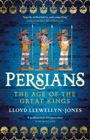 Persians: The Age of The Great Kings Lloyd Llewellyn-Jones