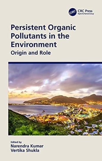 Persistent Organic Pollutants in the Environment: Origin and Role Opracowanie zbiorowe