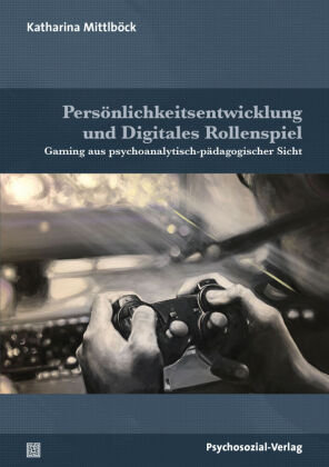 Persönlichkeitsentwicklung und Digitales Rollenspiel Psychosozial-Verlag