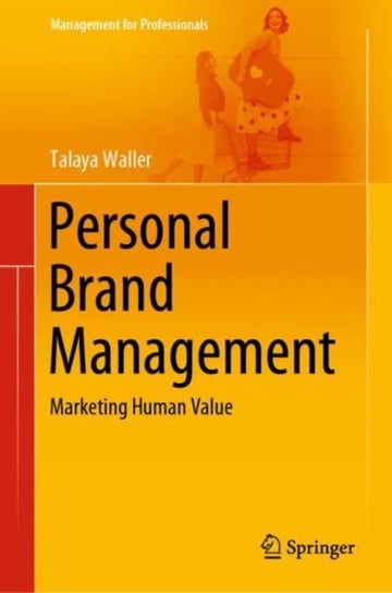 Personal Brand Management: Marketing Human Value Talaya Waller
