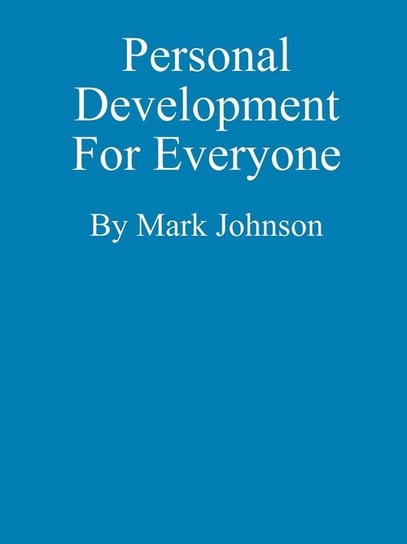 Personal Development For Everyone Johnson Mark