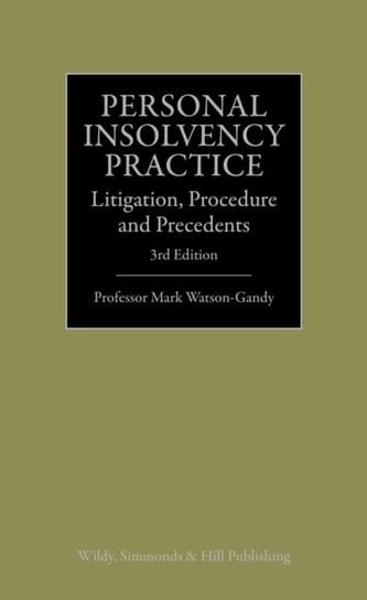 Personal Insolvency Practice: Litigation, Procedure and Precedents Mark Watson-Gandy