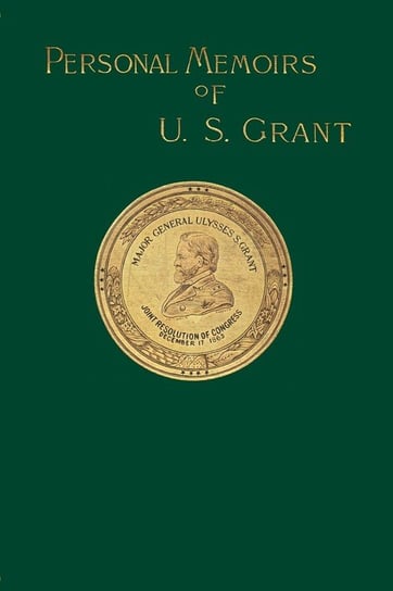 Personal Memoirs of U. S. Grant Volume 1/2 Grant Ulysses S.