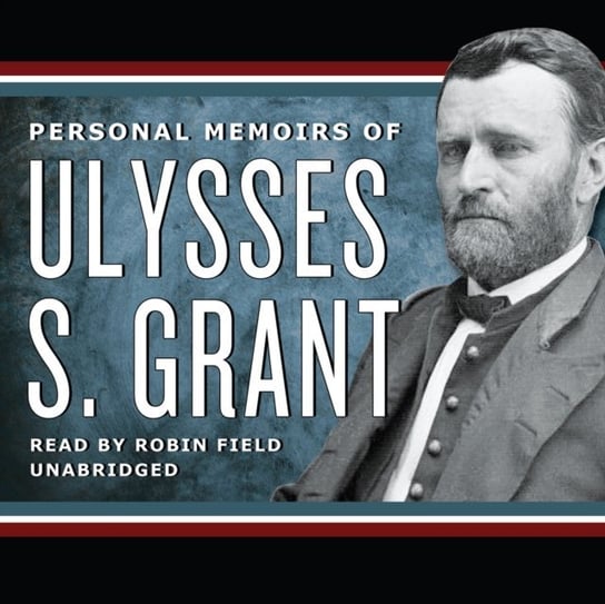 Personal Memoirs of Ulysses S. Grant Grant Ulysses S.