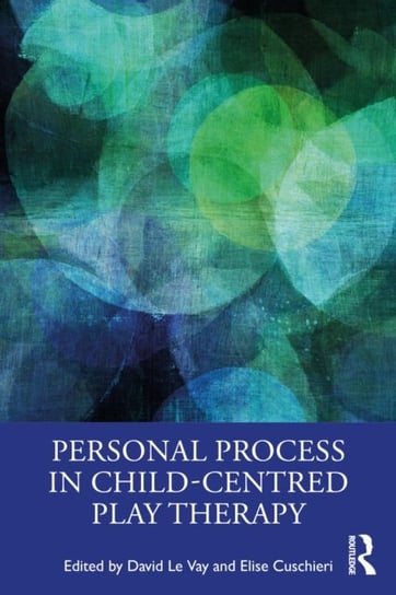 Personal Process in Child-Centred Play Therapy David Le Vay
