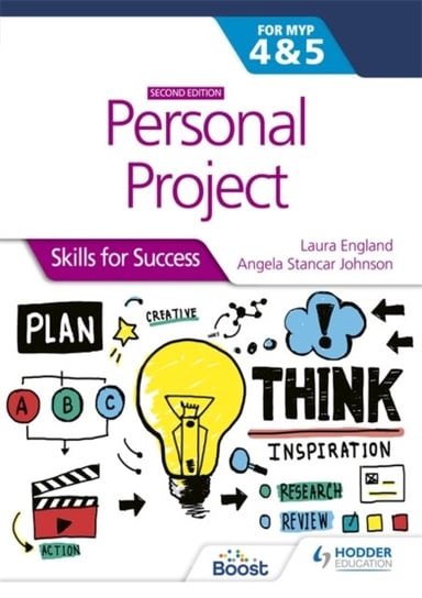 Personal Project for the IB MYP 4&5. Skills for Success Second edition. Skills for Success England Laura, Johnson Angela Stancar