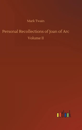Personal Recollections of Joan of Arc Twain Mark