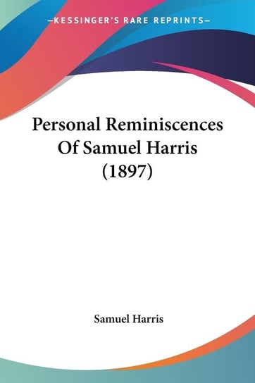 Personal Reminiscences Of Samuel Harris (1897) Samuel Harris