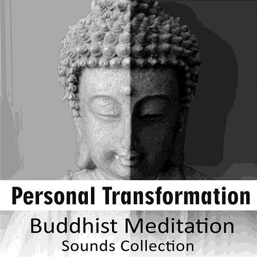 Personal Transformation: Buddhist Meditation Sounds Collection, Music for Yoga & Mindfulness, Deep Relaxation, Mind, Body Control & Harmony: Buddhist Meditation Sounds Collection, Music for Yoga & Mindfulness, Deep Relaxation, Mind, Body Control & Ha Meditation Yoga Empire