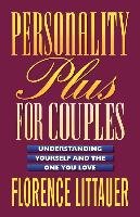 Personality Plus for Couples: Understanding Yourself and the One You Love Littauer Florence