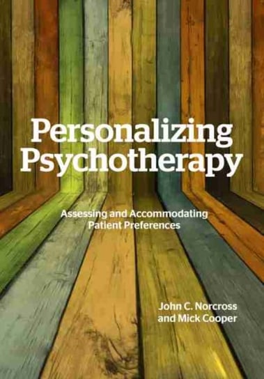 Personalizing Psychotherapy: Assessing and Accommodating Patient Preferences Opracowanie zbiorowe