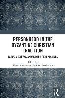 Personhood in the Byzantine Christian Tradition Paschalidis Symeon
