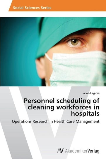 Personnel scheduling of cleaning workforces in hospitals Lagioia Jacob