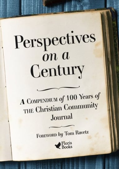 Perspectives on a Century: A Compendium of 100 Years of The Christian Community Journal Opracowanie zbiorowe