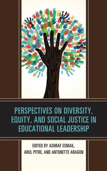 Perspectives on Diversity, Equity, and Social Justice in Educational Leadership Rowman & Littlefield Publishing Group Inc